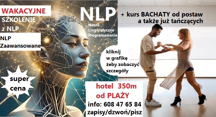 NLP zaawansowane i bachata WAKACJE psychologia psychoterapia NLP zaawansowane i bachata WAKACJE psychologia psychoterapia
